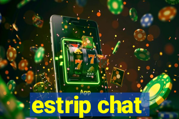 estrip chat